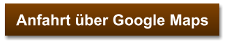 Anfahrt über Google Maps